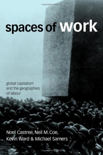 Spaces of work :global capitalism and the geographies of labour