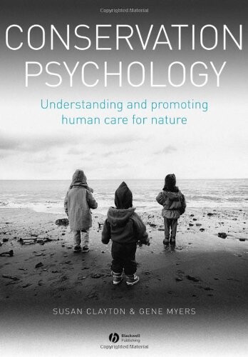 Conservation psychology :understanding and promoting human care for nature