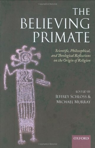 The believing primate :scientific, philosophical, and theological reflections on the origin of religion