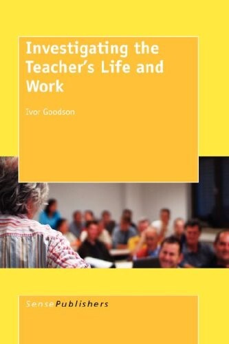 Investigating the Teacher's Life and Work (Studies in Professional Life and Work)