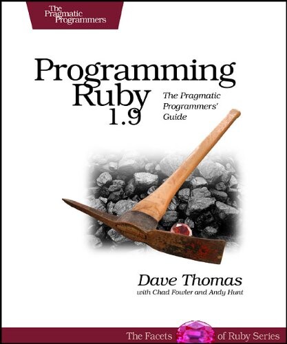 Programming Ruby 1.9 :the pragmatic programmers' guide