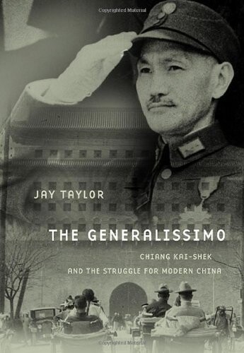 The generalissimo :Chiang Kai-shek and the struggle for modern China