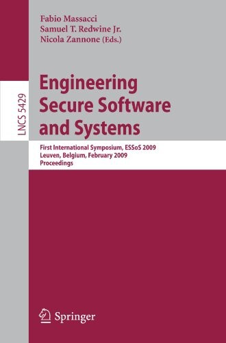 Engineering Secure Software and Systems: First International Symposium, ESSoS 2009 Leuven, Belgium, February 4-6, 2009, Proceedings (Lecture Notes in Computer Science / Security and Cryptology)