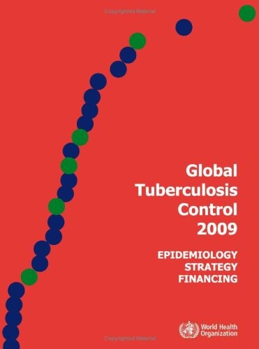 Global Tuberculosis Control 2009: Epidemiology, Strategy, Financing