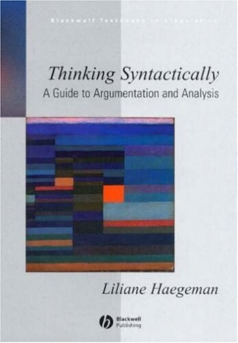 Thinking syntactically : a guide to argumentation and analysis