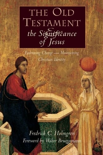 The Old Testament and the significance of Jesus : embracing change, maintaining Christian identity