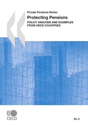 Private Pensions Series No. 08: Protecting Pensions: Policy Analysis and Examples from OECD Countries (Private Pensions)