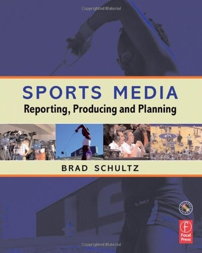 Sports Media, Second Edition: Reporting, Producing, and Planning