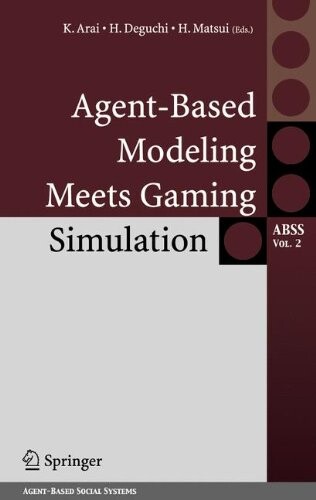 Agent-Based Modeling Meets Gaming Simulation (Agent-Based Social Systems)