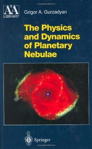 The physics and dynamics of planetary nebulae : with 125 figures, 14 plates and 93 tables