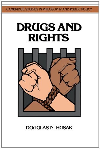 Drugs and Rights (Cambridge Studies in Philosophy and Public Policy)