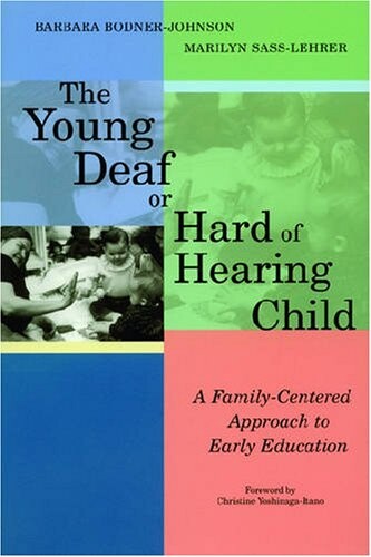 The young deaf or hard of hearing child : a family-centered approach to early education