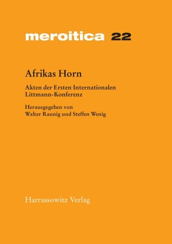 Afrikas Horn: Akten der Ersten Internationalen Littmann Konferenz 2. bis 5. Mai 2002 in Munchen (Meroitica) (German Edition)