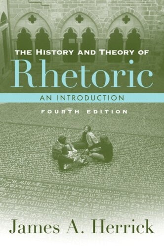 History and Theory of Rhetoric, The (4th Edition)