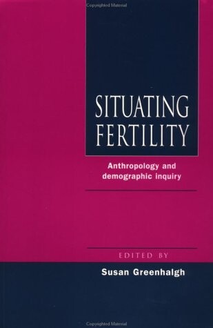 Situating Fertility: Anthropology and Demographic Inquiry