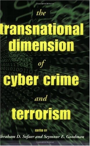 The Transnational Dimension of Cyber Crime and Terrorism (Hoover National Security Forum Series)