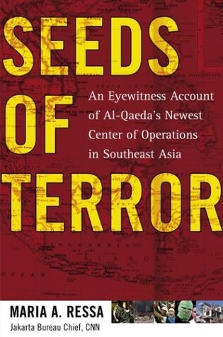 Seeds of terror : an eyewitness acount of Al-Qaeda's newest center of operations in Southeast Asia