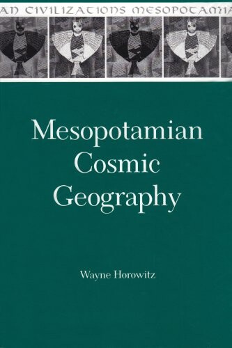 Mesopotamian Cosmic Geography (Mesopotamian Civilizations, 8)