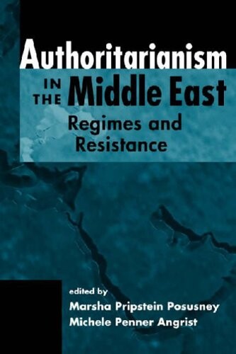 Authoritarianism in the Middle East : regimes and resistance