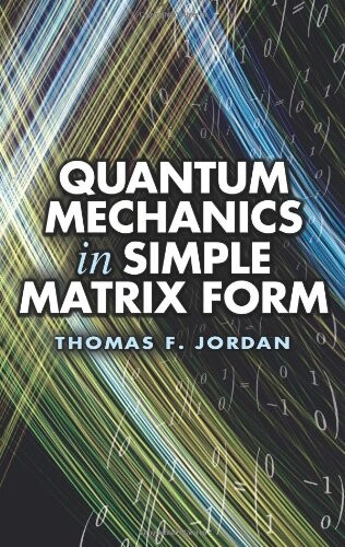 Quantum Mechanics in Simple Matrix Form