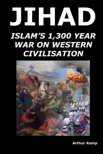 Jihad: Islam's 1,300 Year War Against Western Civilisation