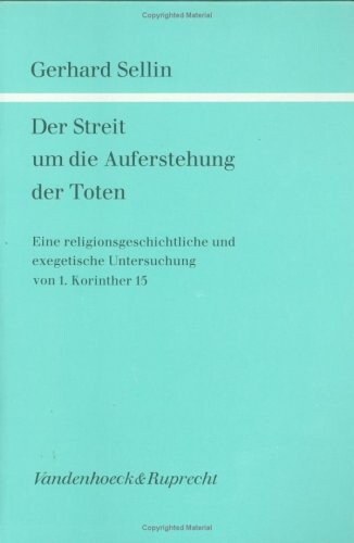 Der Streit um die Auferstehung der Toten: Eine religionsgeschichtliche und exegetische Untersuchung von 1 Korinther 15 (Forschungen zur Religion und Literatur ... Alten und Neuen Testaments) (German Edition)