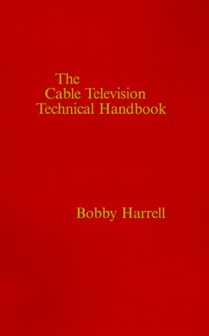 Cable Television Technical Handbook (Artech House Telecommunications Library)