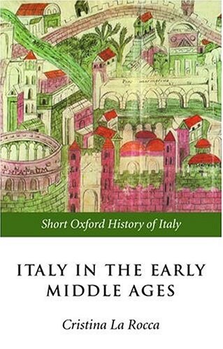 Italy in the early middle ages : 476-1000