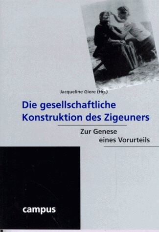 Die gesellschaftliche Konstruktion des Zigeuners : zur Genese eines Vorurteils