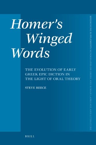 Homer's winged words : the evolution of early Greek epic diction in the light of oral theory