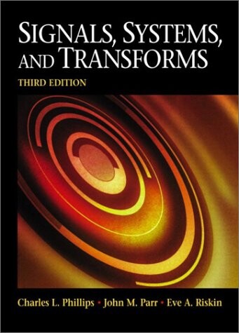 Signals, Systems, and Transforms (3rd Edition)