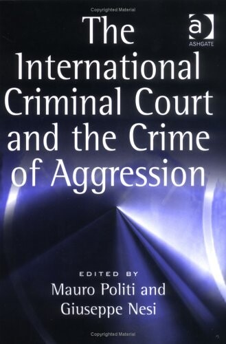 The International Criminal Court and the Crime of Aggression