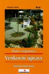 Dům svépomocí : venkovní úpravy : všechno kolem domu