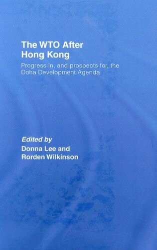 The WTO after Hong Kong : progress in, and prospects for, the Doha Development Agenda