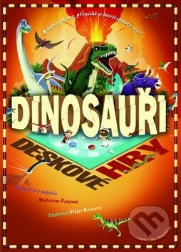 Dinosauři : 8 deskových her, při nichž se dozvíš spoustu věcí!