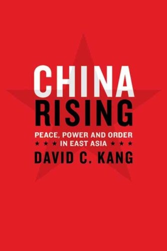 China rising : peace, power, and order in East Asia