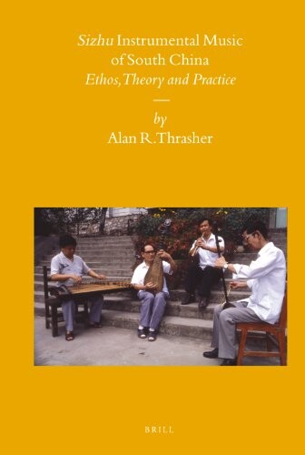 Sizhu instrumental music of South China : ethos, theory and practice