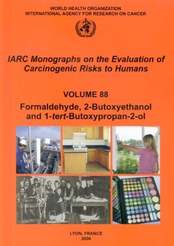 Formaldehyde, 2-Butoxyethanol and 1-tert-Butoxy-2-propanol (IARC Monographs on the Evaluation of the Carcinogenic Risks to Humans)