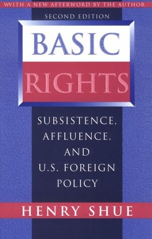 Basic rights : subsistence, affluence, and U.S. foreign policy