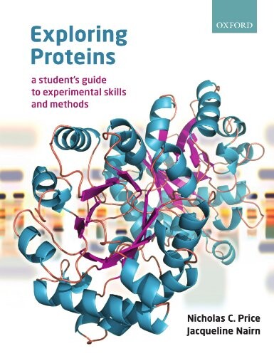 Exploring Proteins: A student's guide to experimental skills and methods