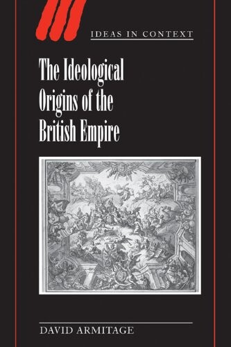 The Ideological Origins of the British Empire (Ideas in Context)