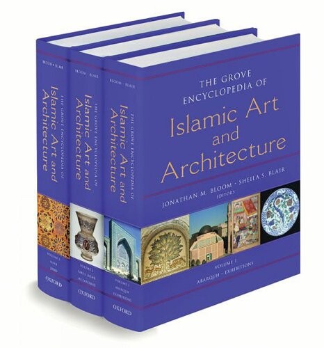 The Grove encyclopedia of Islamic art and architecture. Volume I, Abarquh to Dawlat Qatar