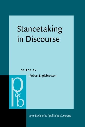 Stancetaking in Discourse: Subjectivity, evaluation, interaction (Pragmatics & Beyond New Series)