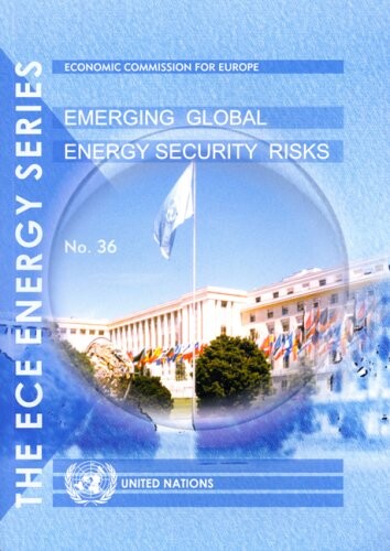 Emerging Global Energy Security Risks (Un/Ece Energy Series)