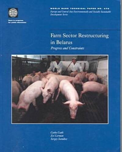 Farm Sector Restructuring in Belarus: Progress and Constraints (World Bank Technical Papers)