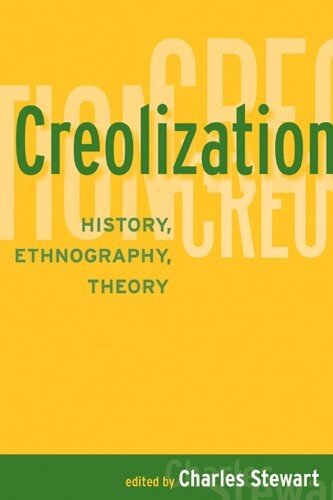 Creolization: History, Ethnography, Theory