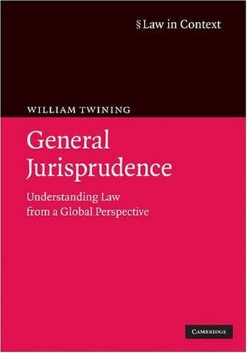 General Jurisprudence: Understanding Law from a Global Perspective (Law in Context)