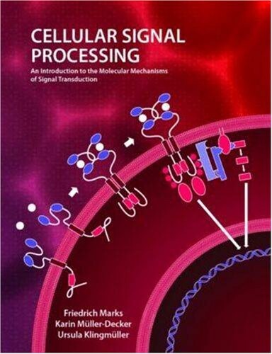 Cellular signal processing : an introduction to the molecular mechanisms of signal transduction