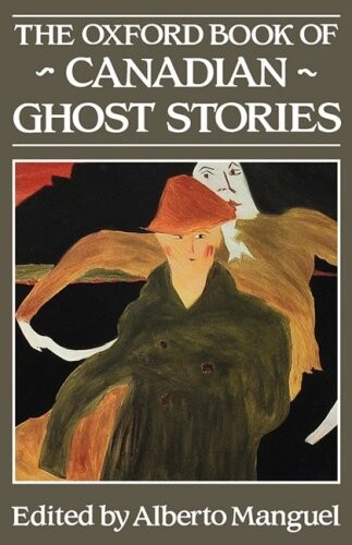 The Oxford book of Canadian ghost stories
