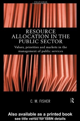 Resource allocation in the public sector : values, priorities and markets in the management of public services
